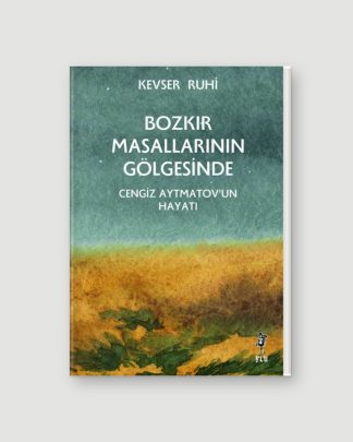 Bozkır Masallarının Gölgesinde – Cengiz Aytmatov’un Hayatı