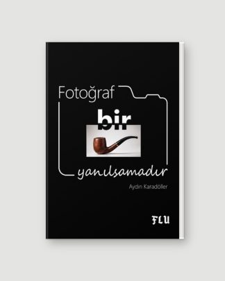 Fotoğraf Bir Yanılsamadır